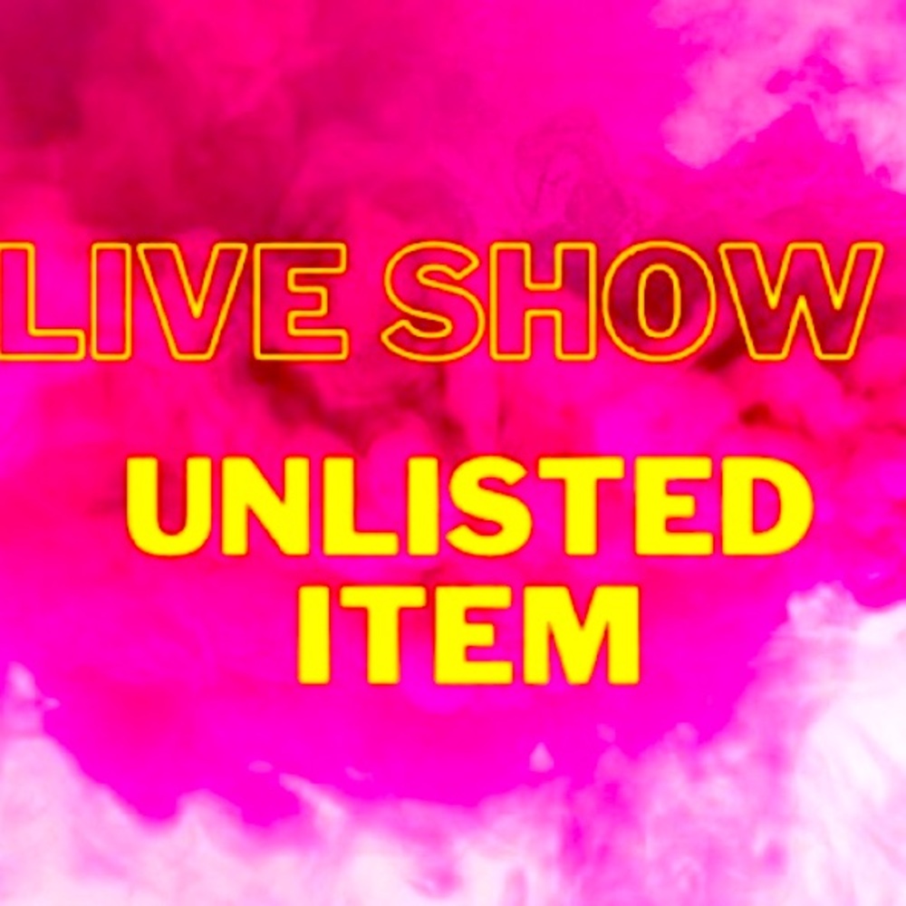 $10 start live show unlisted item.